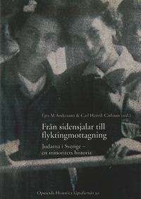 Från sidensjalar till flyktingmottagning : judarna i Sverige : en minoritets historia
