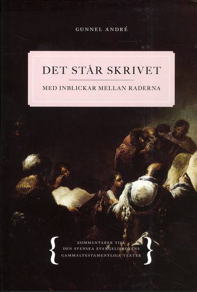 Det står skrivet : med inblickar mellan raderna - Kommentarer till den svenska evangeliebokens gammaltestamentliga texter