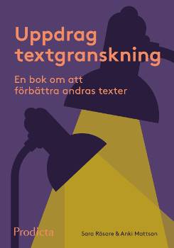 Uppdrag textgranskning. En bok om att förbättra andras texter.