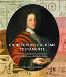 Christopher Polhems testamente : berättelsen om ingenjören, entreprenören och pedagogen som ville förändra Sverige