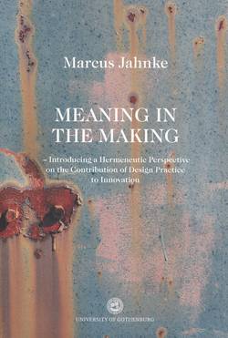 Meaning in the Making : Introducing a Hermeneutic Perspective on the Contribution of Design Practice to innovation
