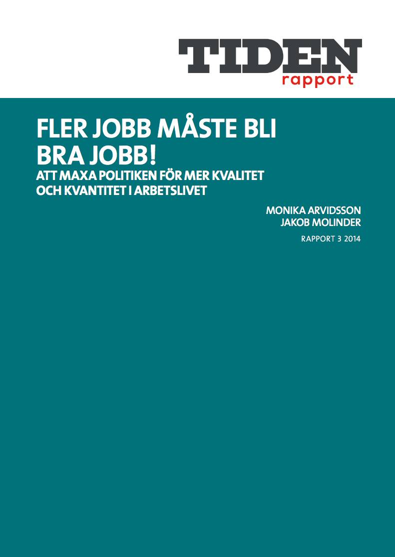 Fler jobb måste bli bra jobb! : att maxa politiken För mer kvalitet  och kvantitet i arbetslivet