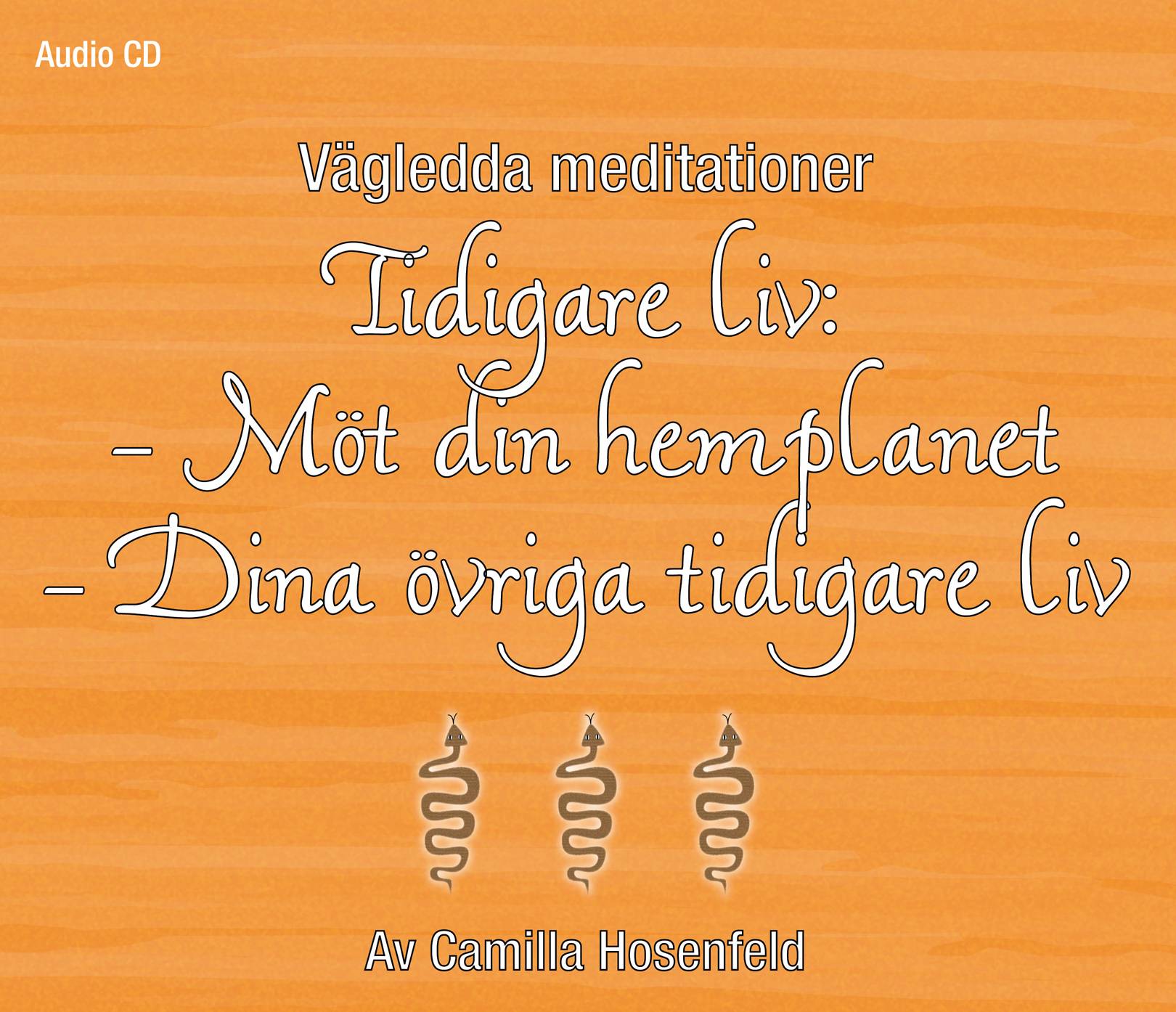 Vägledda meditationer : Tidigare liv - Möt din hemplanet och Tidigare liv - dina övriga tidigare liv