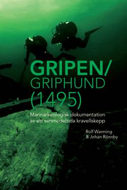 Gripen/Griphund (1495): Marinarkeologisk dokumentation av ett senmedeltida kravellskepp