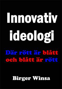 Innovativ ideologi : där rött är blått och blått är rött