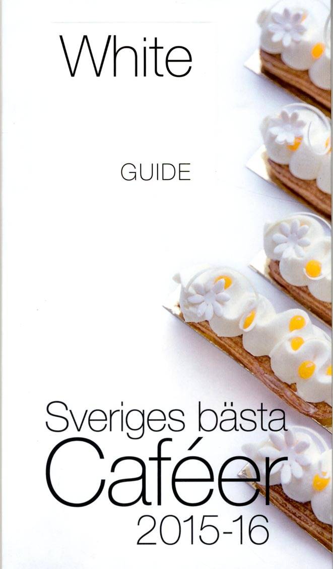 White Guide Café. Sveriges bästa Caféer 2015