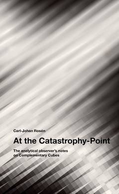 At the Catastrophy-Point : the analytical observer's notes on Complementary Cubes