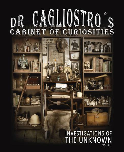 Dr Cagliostro's Cabinet of Curiosities - Investigations of the Unknown vol.