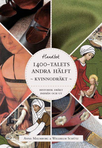 Historisk dräkt - inifrån och ut: Kvinnodräkten under 1400-talets andra hälft