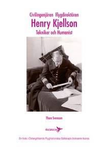 Civilingenjören Flygdirektören Henry Kjellson : tekniker och humanist