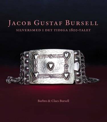 Jacob Gustaf Bursell : silversmed i det tidiga 1800-talet