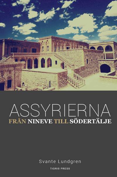 Assyrierna : från Nineve till Södertälje