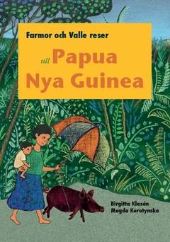 Farmor och Valle reser till Papua Nya Guinea