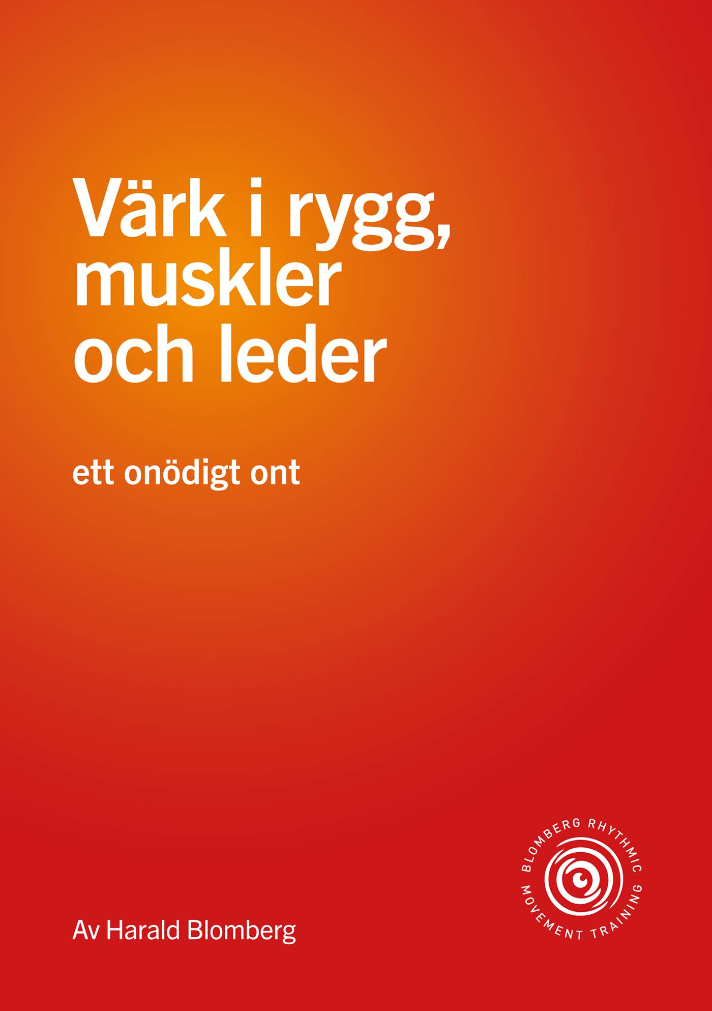 Värk i rygg, muskler och leder : ett onödigt ont