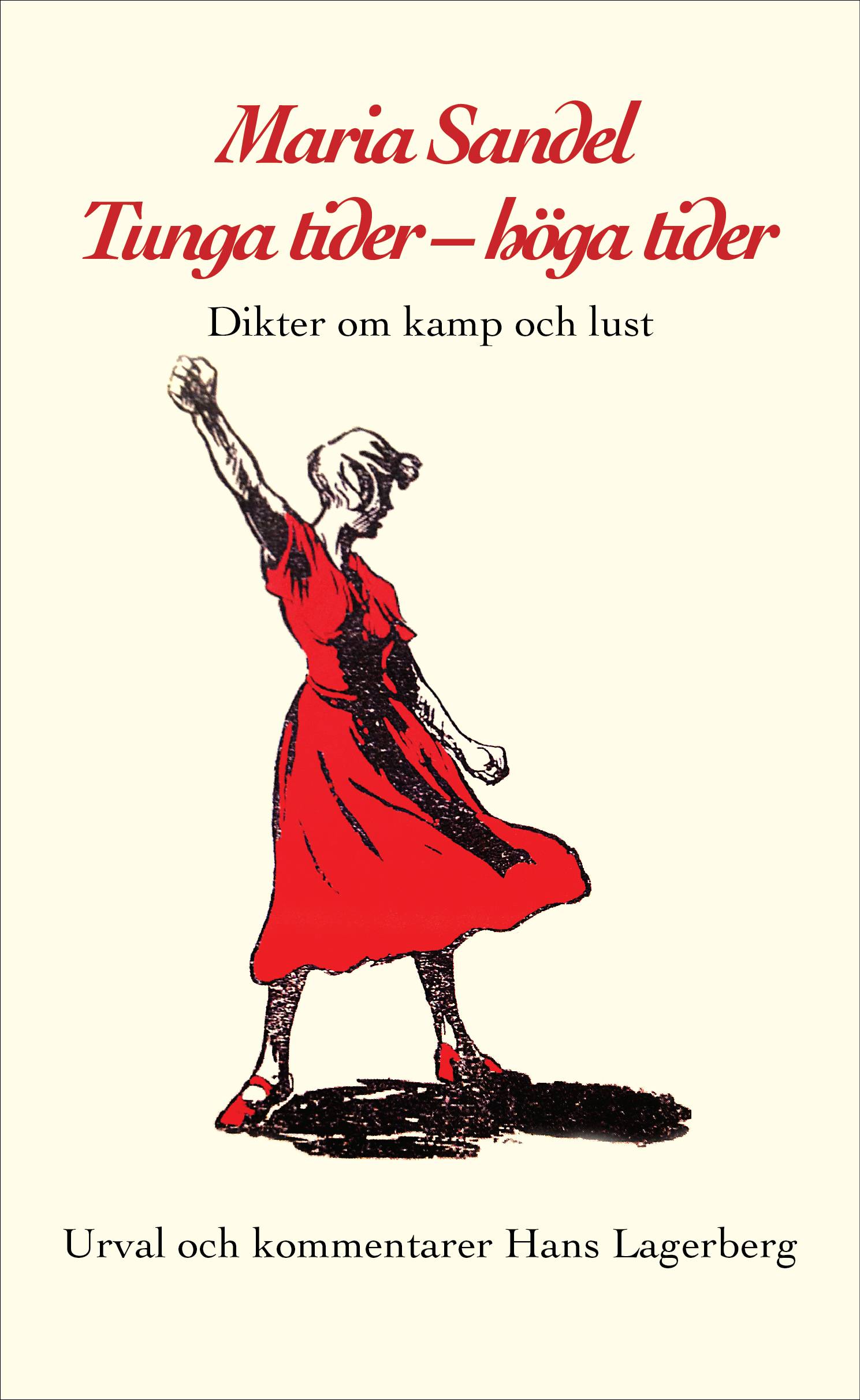 Maria Sandel. Tunga tider - höga tider. Dikter om kamp och lust.