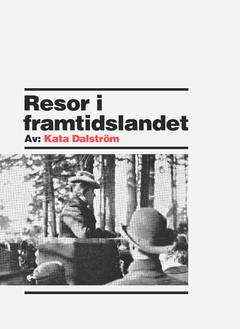 Resor i framtidslandet : reseberättelser 1900-03