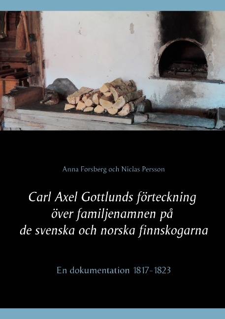 Carl Axel Gottlunds förteckning över familjenamnen på de svenska och norska finnskogarna : en dokumentation 1817-1823