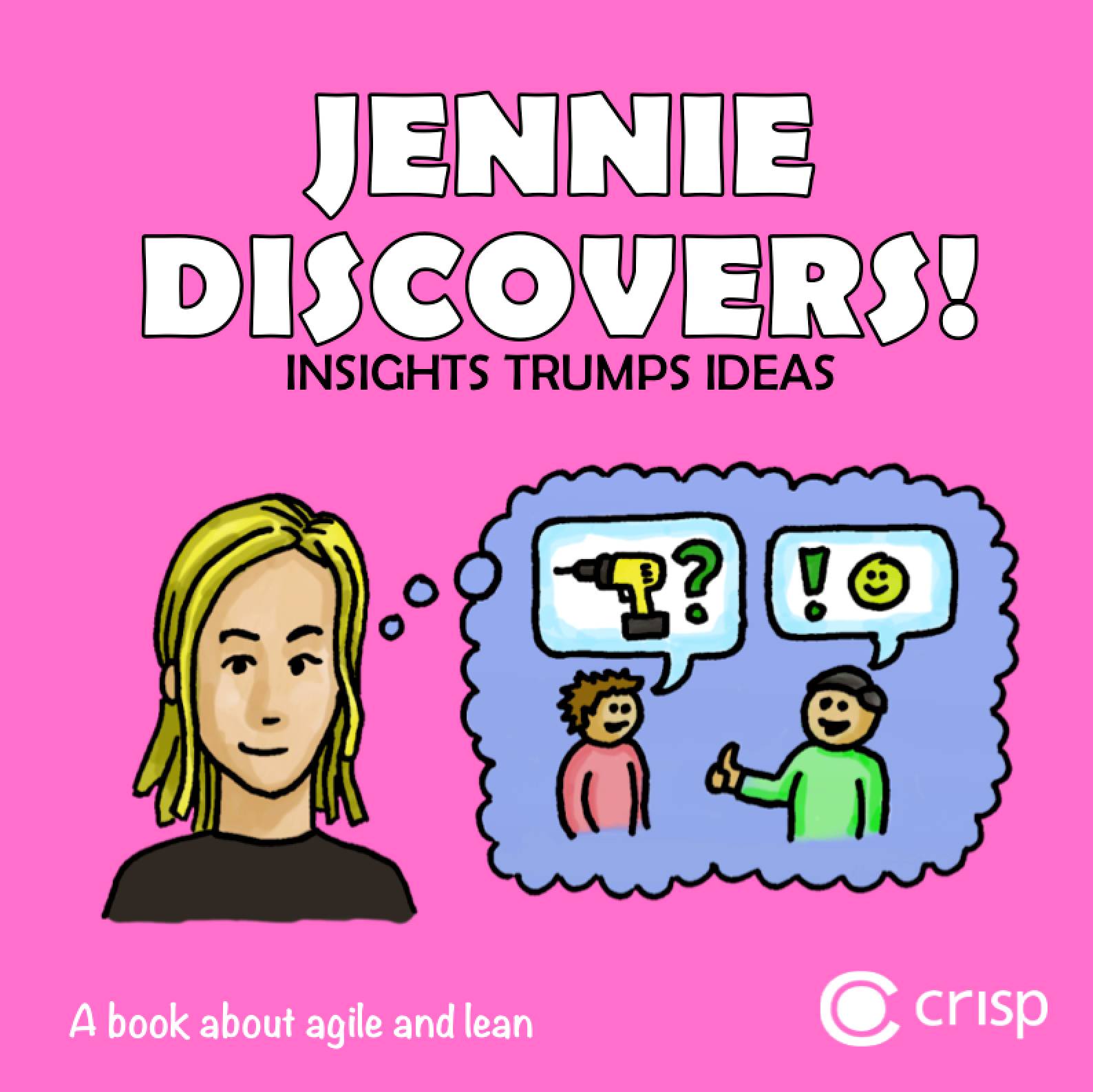 Jennie discovers! - insights, trumps, ideas : a book about agile and lean