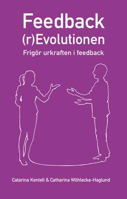 Feedback(r)Evolutionen : frigör urkraften i feedback