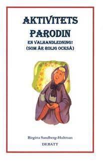 Aktivitetsparodin : en valhandledning! (som är rolig också!) - debatt