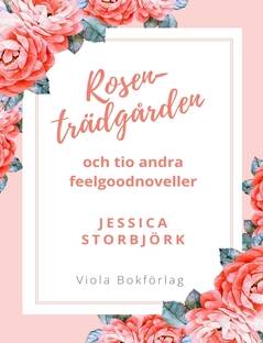 Rosenträdgården : och tio andra feelgoodnoveller