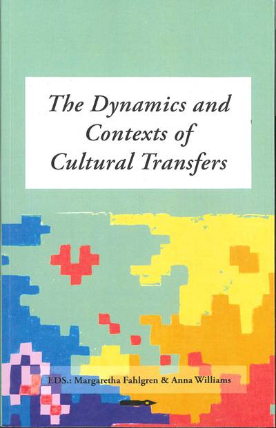 The Dynamics and Contexts of Cultural Transfers. An anthology