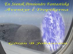 En svensk pensionärs fantastiska  äventyr i tropikerna