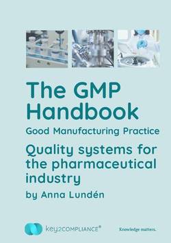 The GMP handbook : good manufacturing practice - quality systems for the pharmaceutical industry