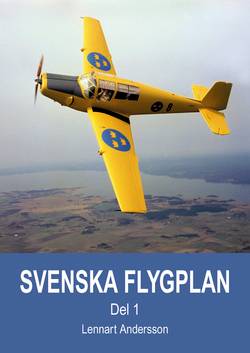 Svenska flygplan : den svenska flygindustrins historia. Del 1