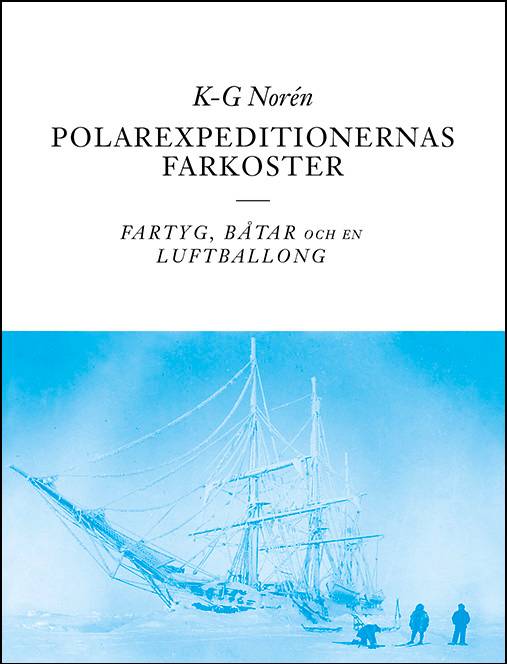 Polarexpeditionernas farkoster : fartyg, båtar och en luftballong