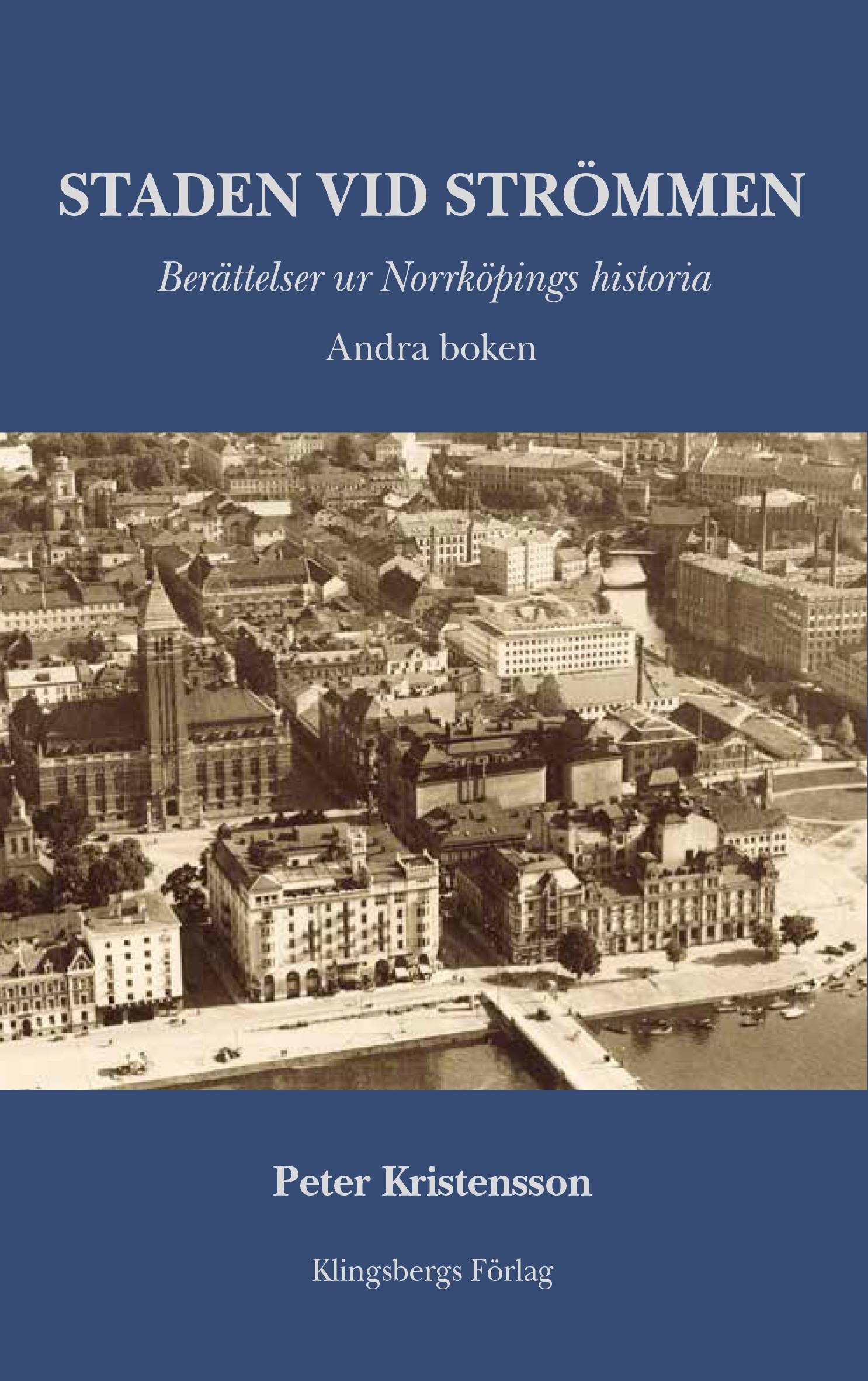 Staden vid Strömmen. Berättelser ur Norrköpings historia. Andra boken