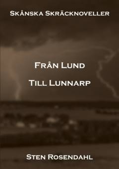 Från Lund till Lunnarp : skånska skräcknoveller