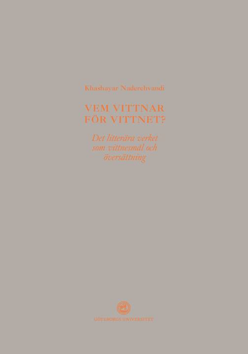 Vem vittnar för vittnet? : det litterära verket som vittnesmål och översättning