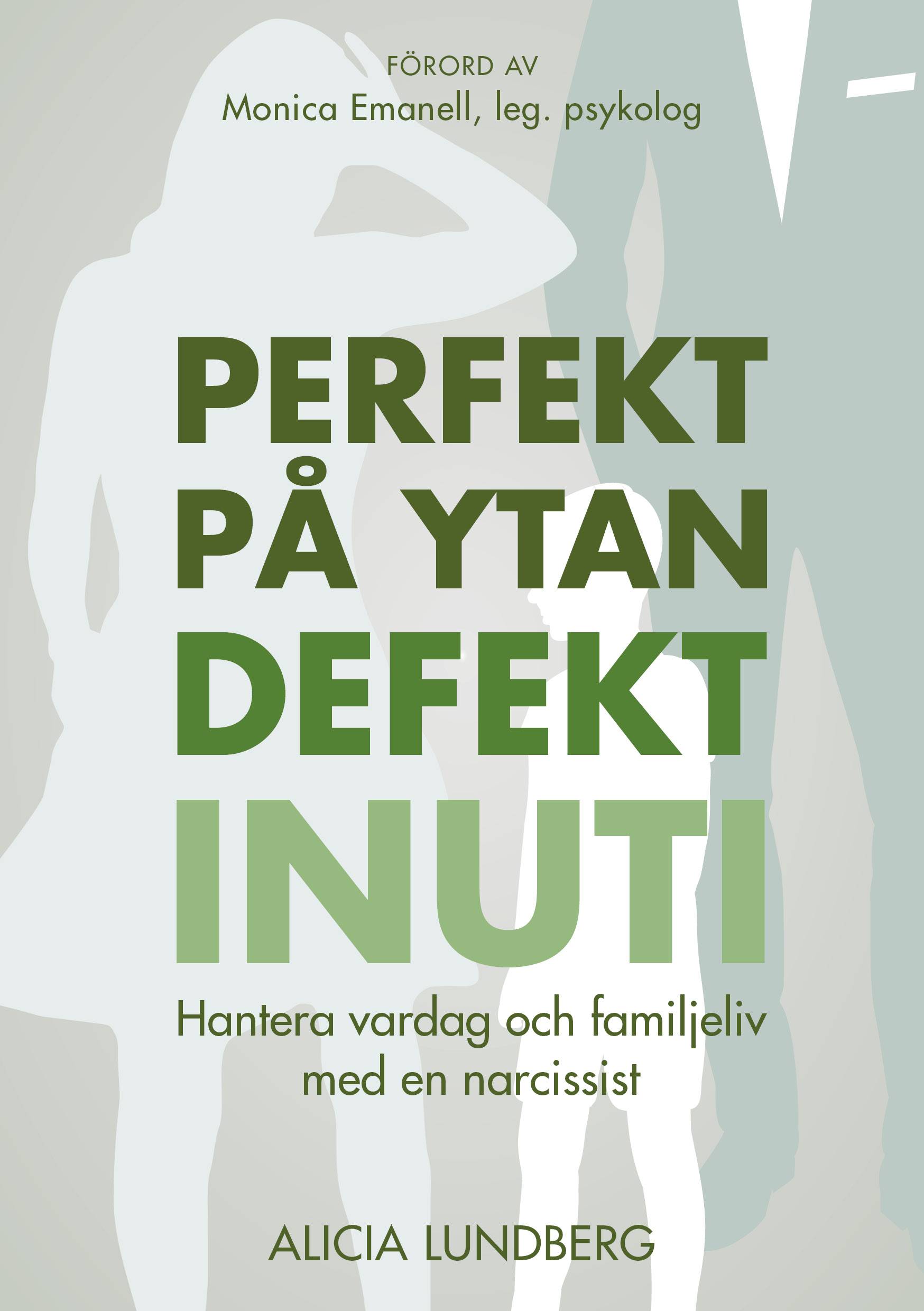 Perfekt på ytan defekt inuti : hantera vardag och familjeliv med en narcissist