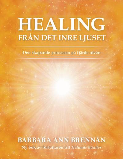 Healing från det inre ljuset : den skapande processen på fjärde nivån
