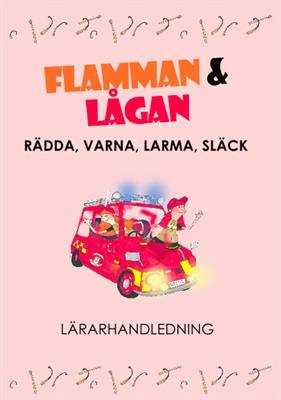 Lärarhandledning Flamman och Lågan - Rädda, Varna, Larma, Släck