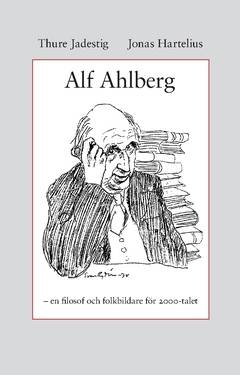 Alf Ahlberg : en filosof och folkbildare för 2000-talet