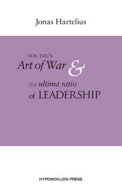 SunTzu´s Art of war & the ultima ratio of leadership