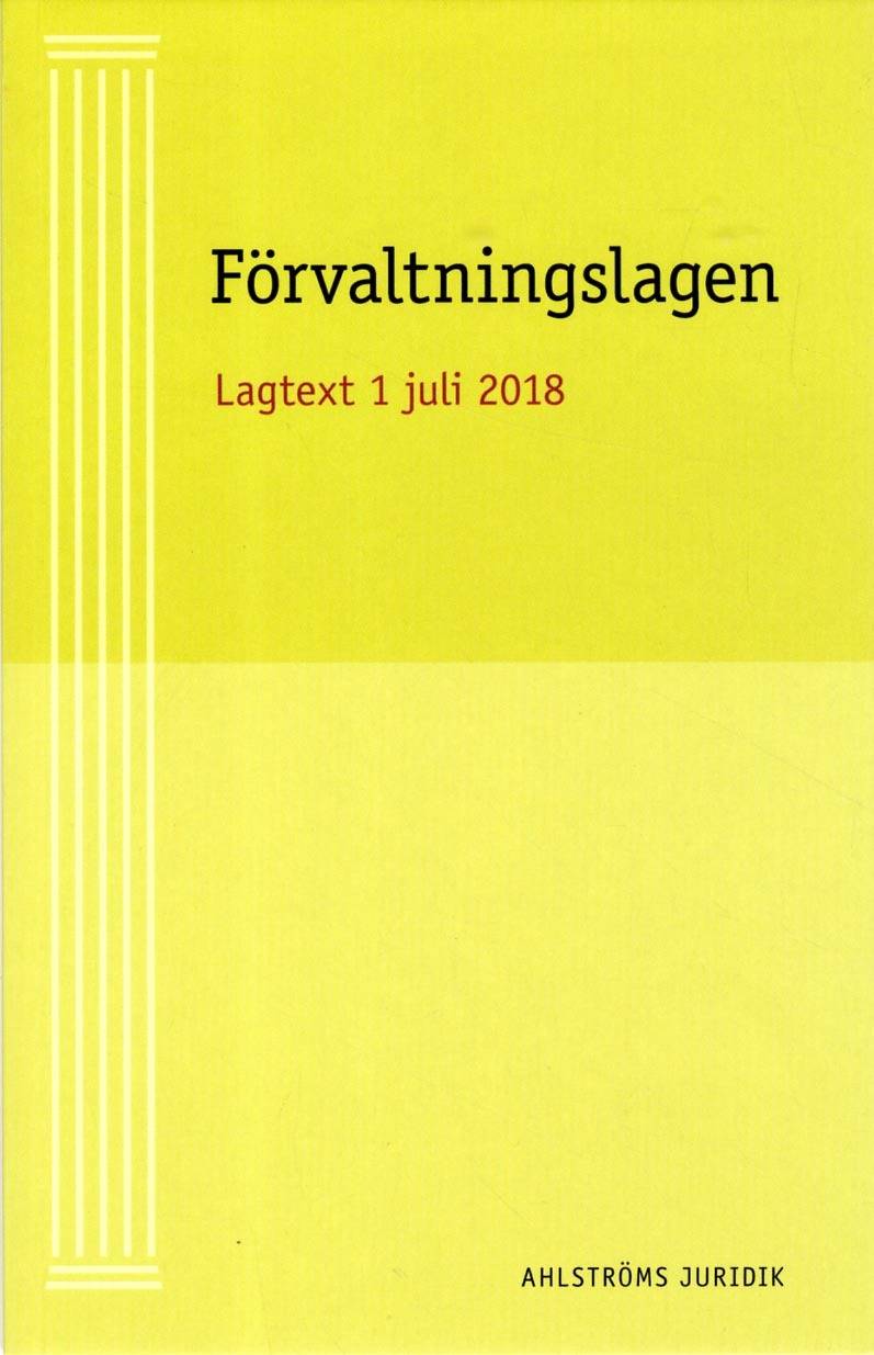 Förvaltningslagen : Aktuell Lagtext 1 juli 2018