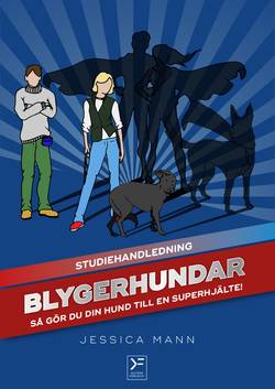 Blygerhundar : så gör du din hund till en superhjälte - studiehandledning