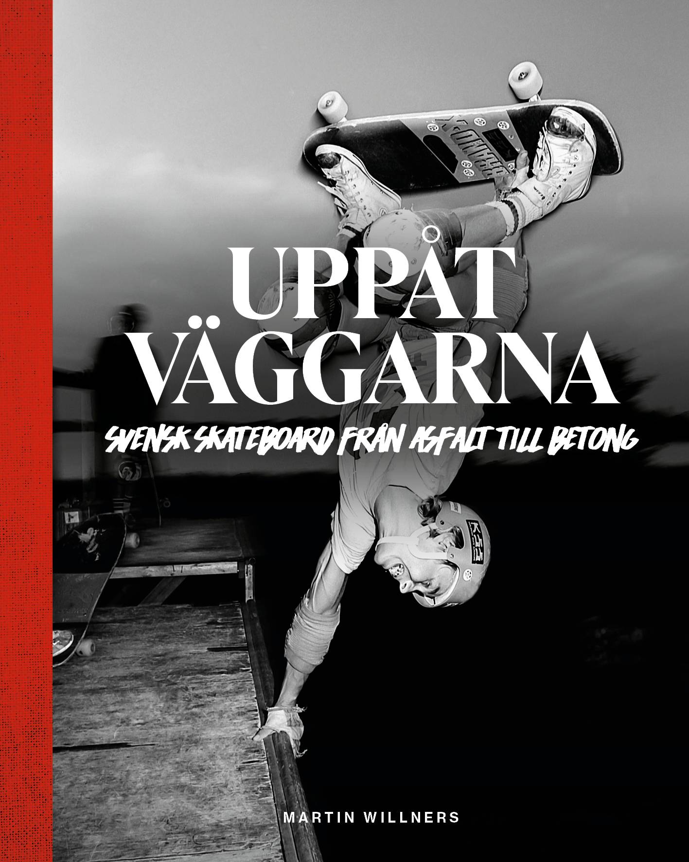 Uppåt väggarna : Svensk skateboard från asfalt till betong