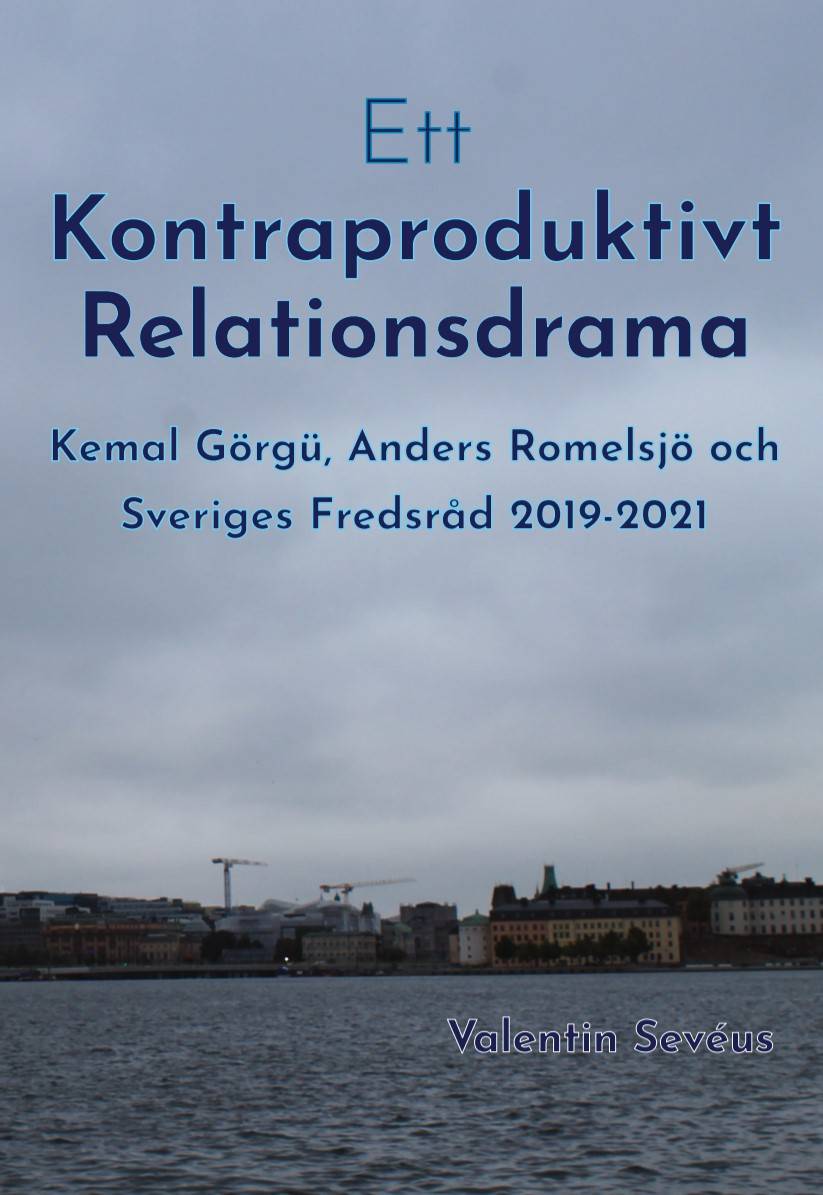 Ett kontraproduktivt relationsdrama: Kemal Görgü, Anders Romelsjö och Sveriges Fredsråd 2019-2021