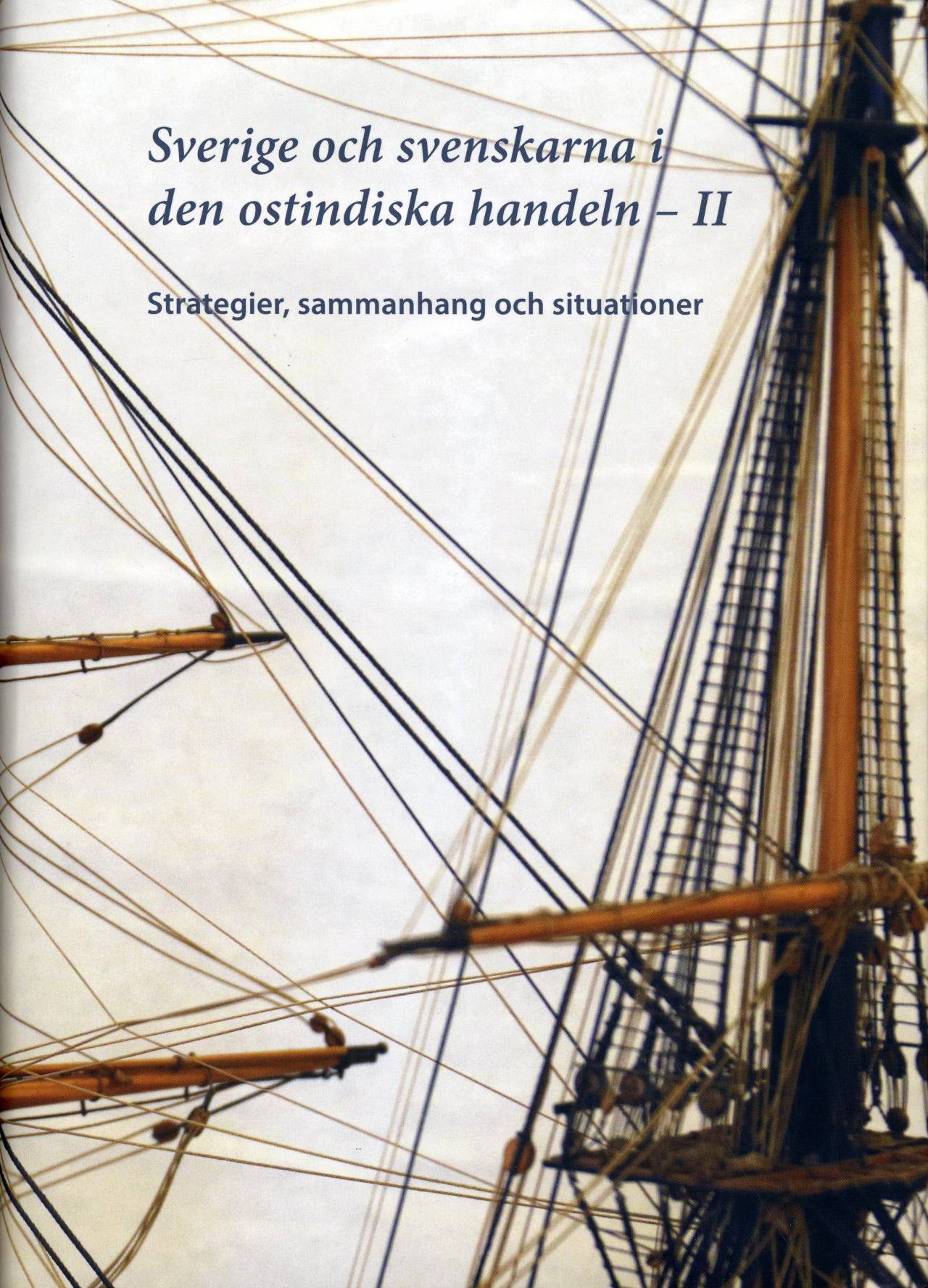 Sverige och svenskarna i ostindiska handeln II : Strategier, sammanhang och situationer