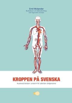 Kroppen på svenska : illustrerad lärobok i anatomi för utländsk vårdpersonal