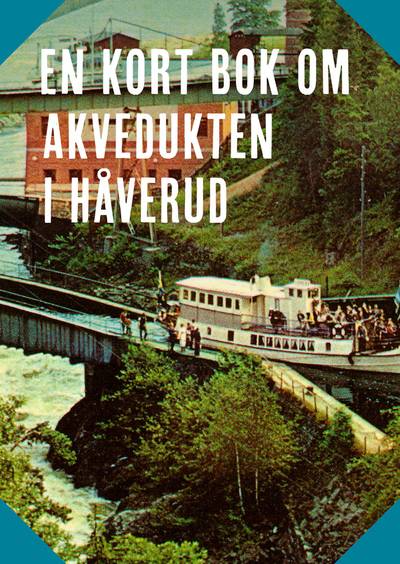 En kort bok om akvedukten i Håverud