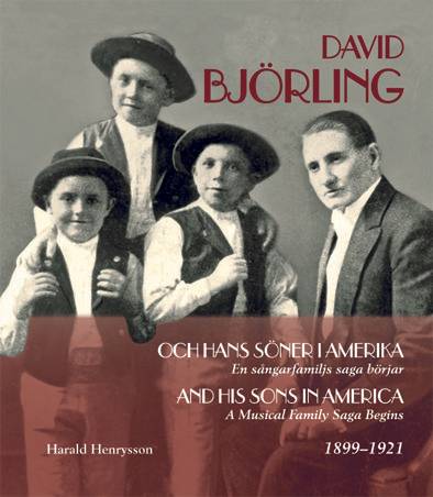 David Björling och hans söner i Amerika : en sångarfamiljs saga börjar 1899-1921 / David Björling and his sons in America 1899-1921