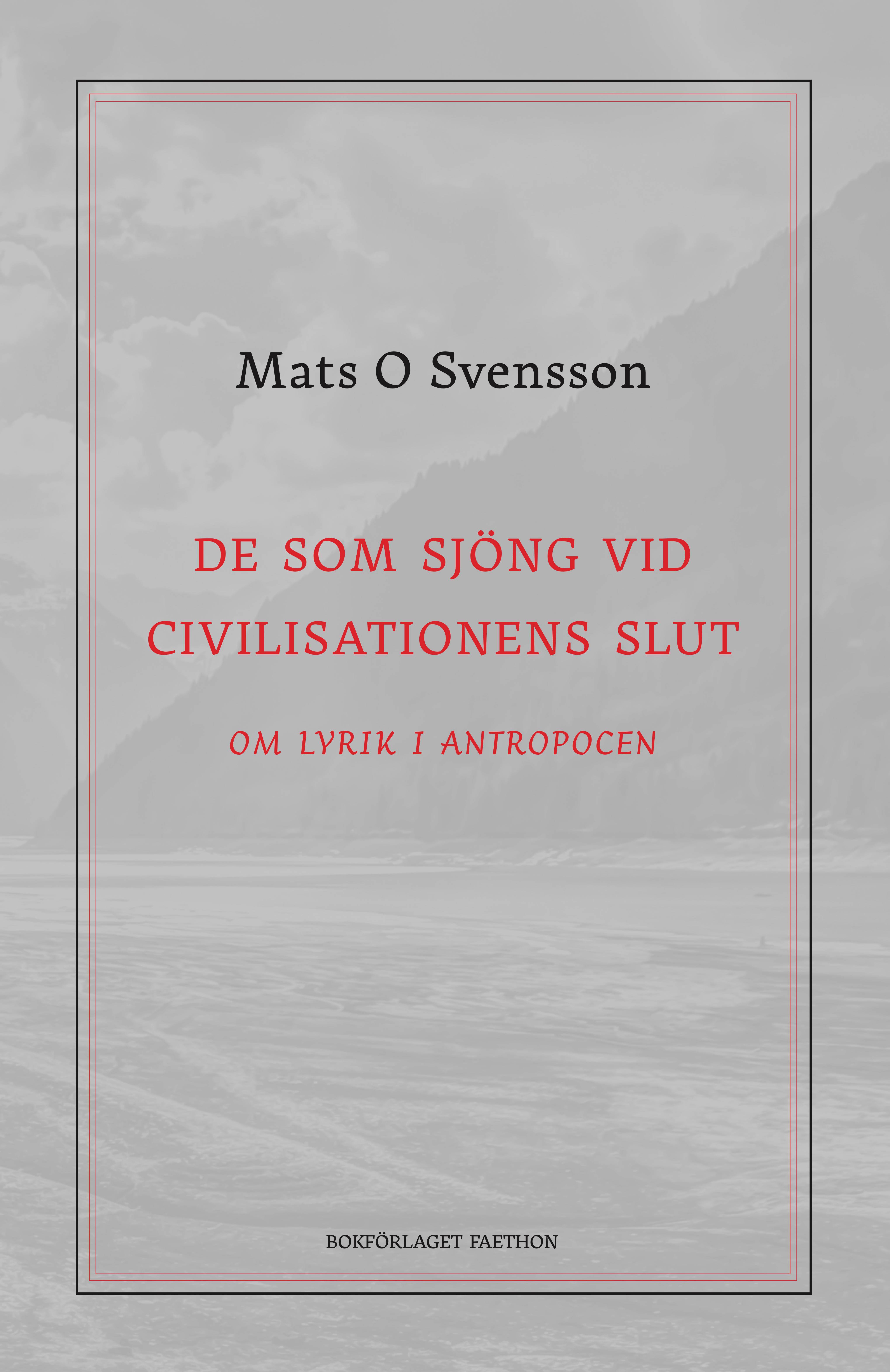 De som sjöng vid civilisationens slut : om lyrik i antropocen