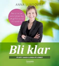 Bli klar : få rätt saker gjorda på jobbet