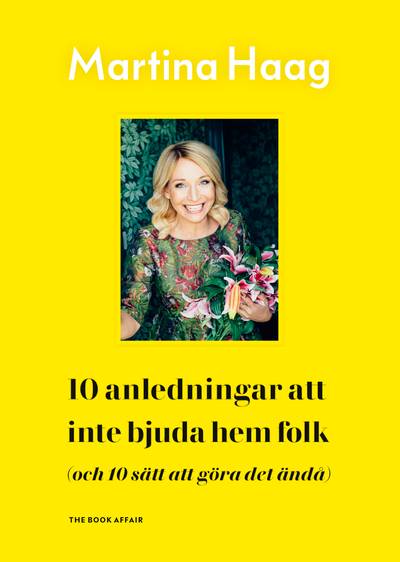 10 anledningar att inte bjuda hem folk (och 10 sätt att göra det ändå) (signerad)