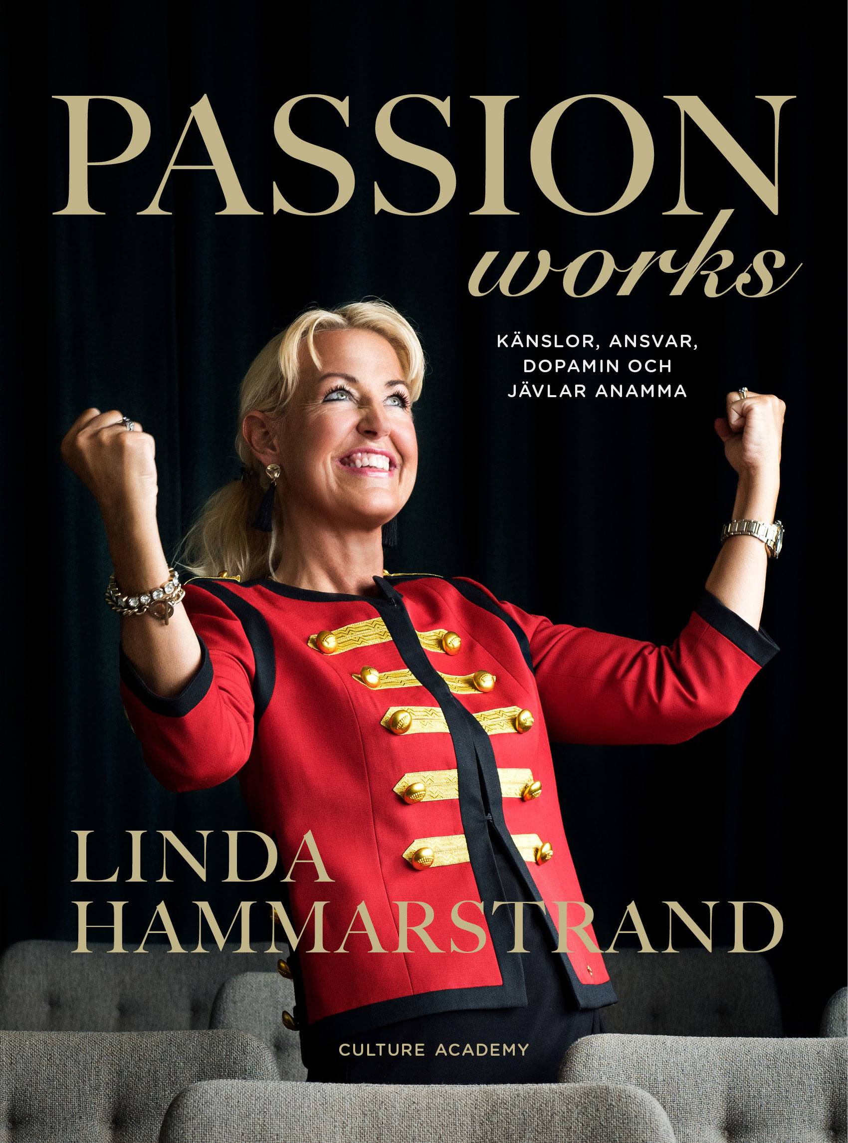 Passion works : känslor, ansvar, dopamin och jävlar anamma